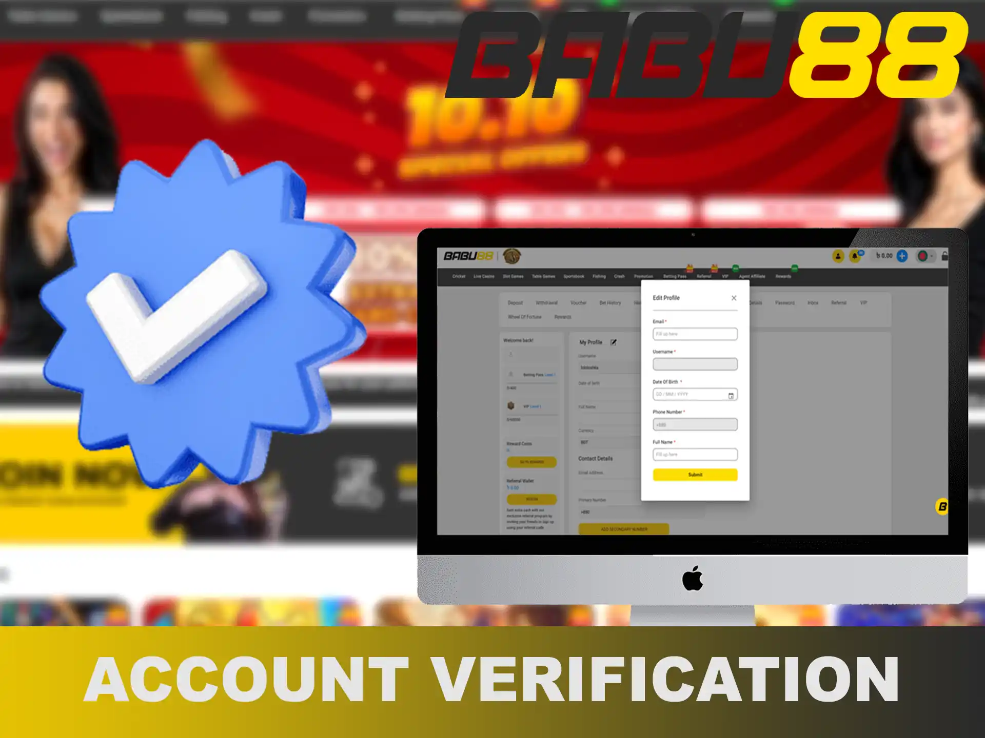 You can start betting after simple verification of your Babu88 account.